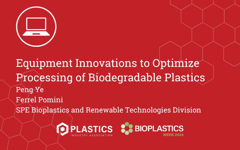 Equipment Innovations to Optimize Processing of Biodegradable Plastics