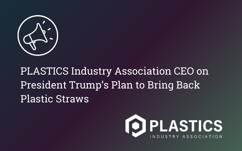 PLASTICS Industry Association CEO on President Trump’s Plan to Bring Back Plastic Straws
