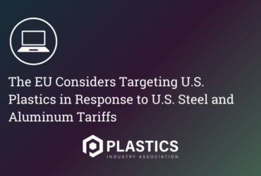 The EU Considers Targeting U.S. Plastics in Response to U.S. Steel and Aluminum Tariffs