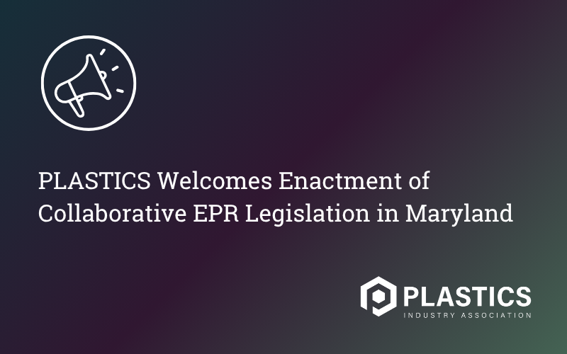 PLASTICS Welcomes Enactment of Collaborative EPR Legislation in Maryland