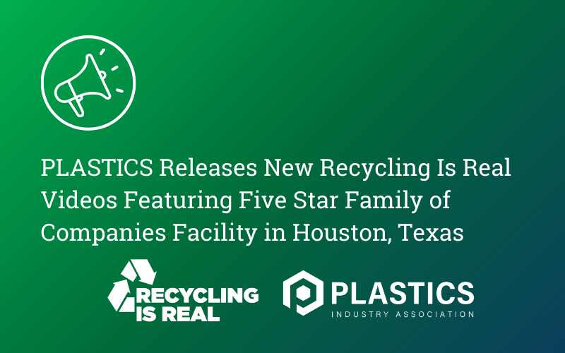 PLASTICS Releases New Recycling Is Real Videos Featuring Five Star Family of Companies Facility in Houston, Texas