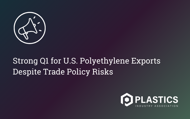 Strong Q1 for U.S. Polyethylene Exports Despite Trade Policy Risks