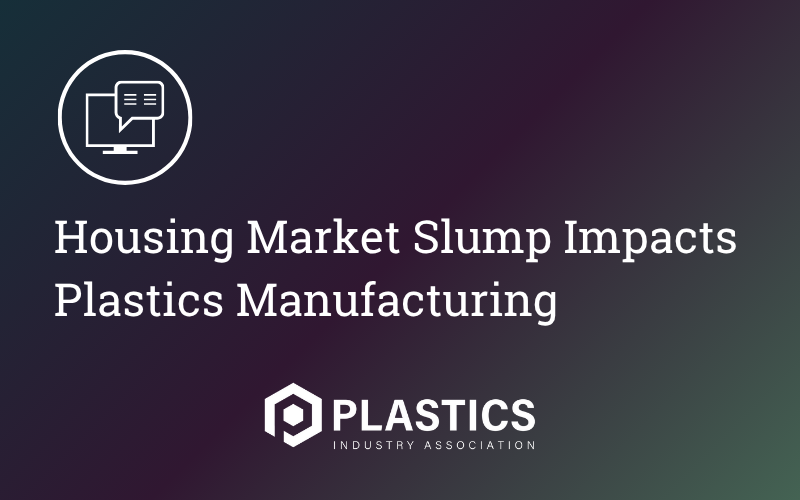 Housing Market Slump Impacts Plastics Manufacturing