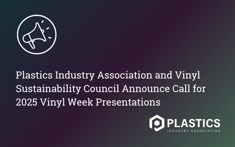 Plastics Industry Association and Vinyl Sustainability Council Announce Call for 2025 Vinyl Week Presentations