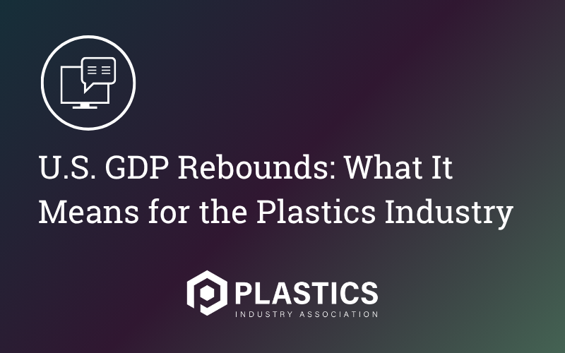 U.S. GDP Rebounds: What It Means for the Plastics Industry