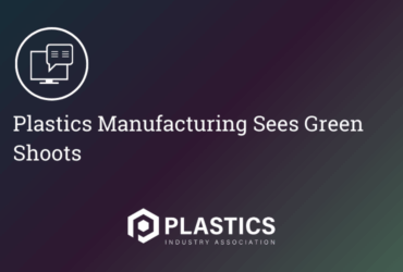 Plastics Manufacturing Sees Green Shoots
