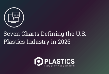 Seven Charts Defining the U.S. Plastics Industry in 2025