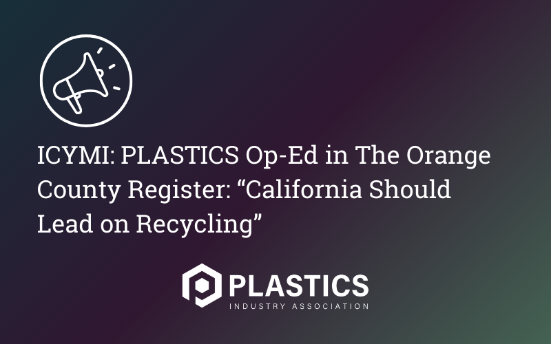 ICYMI: PLASTICS Op-Ed in The Orange County Register: “California Should Lead on Recycling”