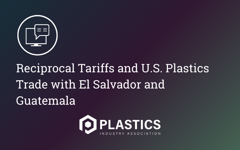Reciprocal Tariffs and U.S. Plastics Trade with El Salvador and Guatemala