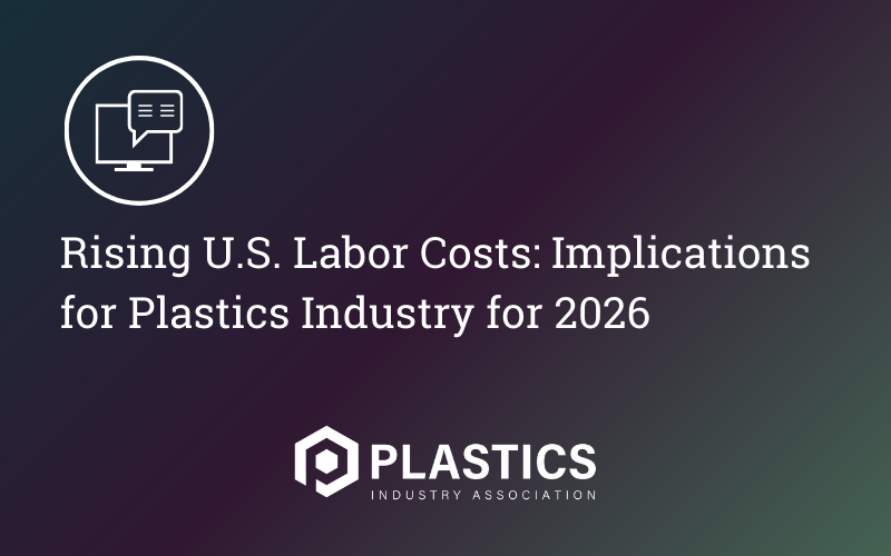 Rising U.S. Labor Costs: Implications for Plastics Industry for 2026