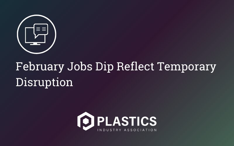 February Jobs Dip Reflect Temporary Disruption