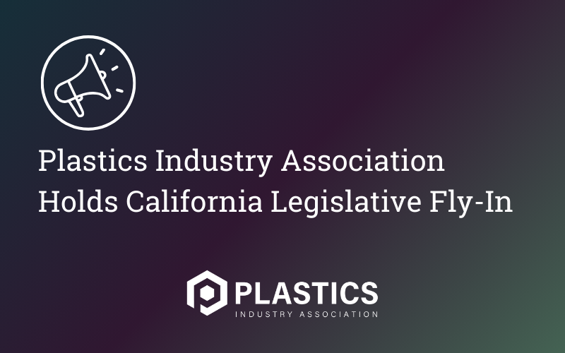 Plastics Industry Association Holds California Legislative Fly-In