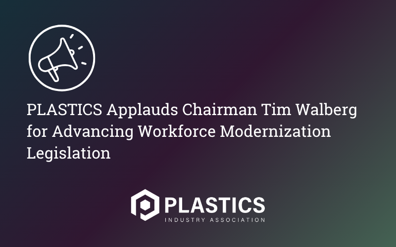 PLASTICS Applauds Chairman Tim Walberg for Advancing Workforce Modernization Legislation