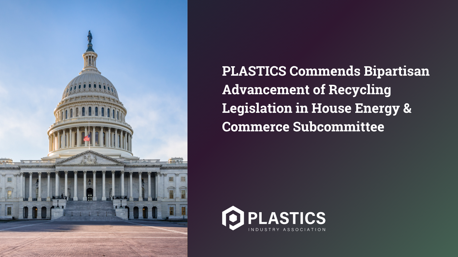 PLASTICS Commends Bipartisan Advancement of Recycling Legislation in House Energy & Commerce Subcommittee