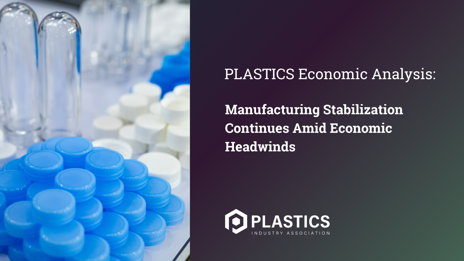 PLASTICS Economic Analysis: Manufacturing Stabilization Continues Amid Economic Headwinds