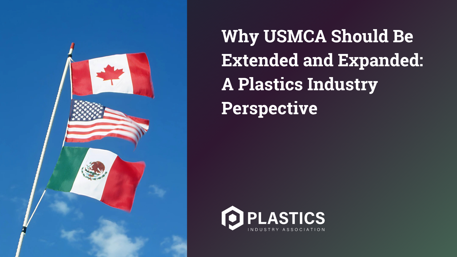 Why USMCA Should Be Extended and Expanded: A Plastics Industry Perspective
