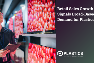 Retail Sales Growth Signals Broad-Based Demand for Plastics