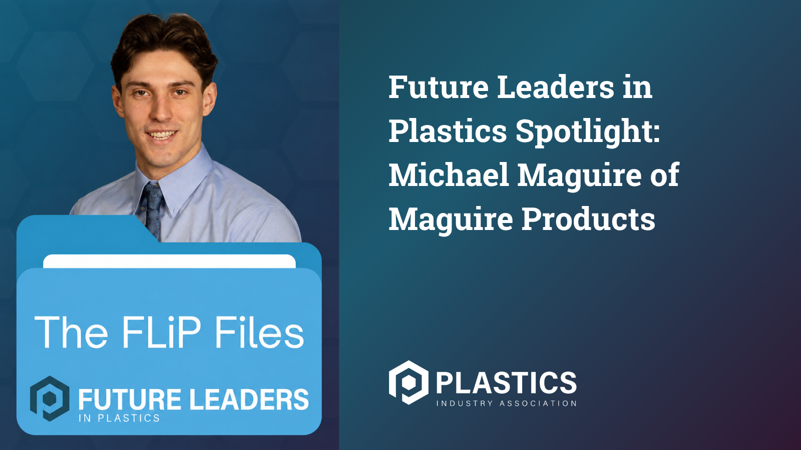 Future Leaders in Plastics Spotlight: Michael Maguire of Maguire Products