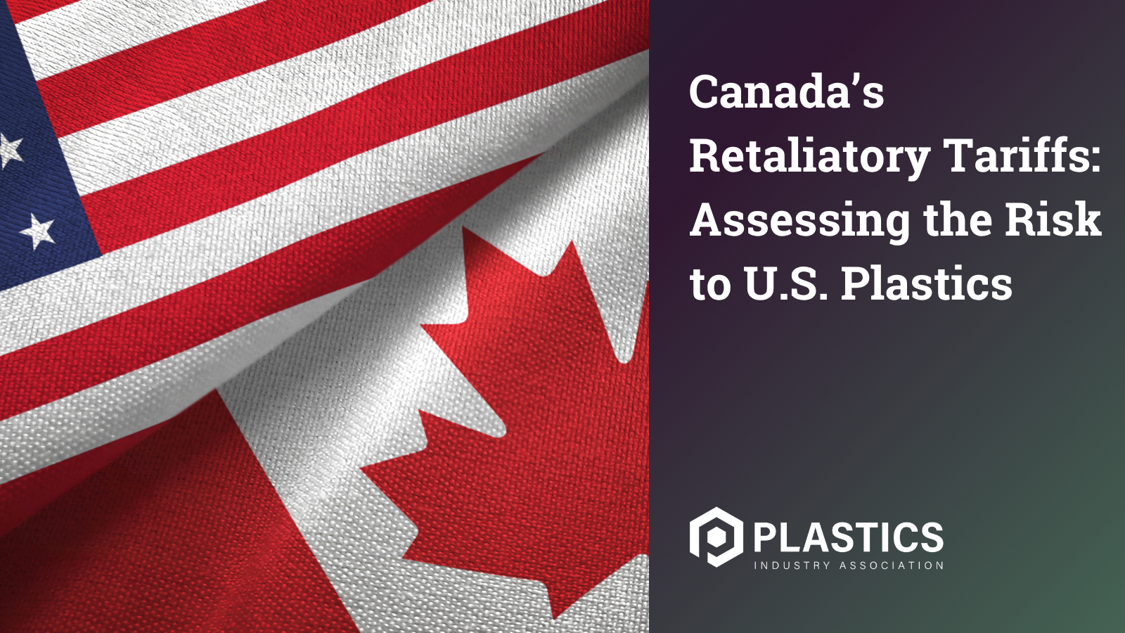 Canada’s Retaliatory Tariffs Assessing the Risk to U.S. Plastics