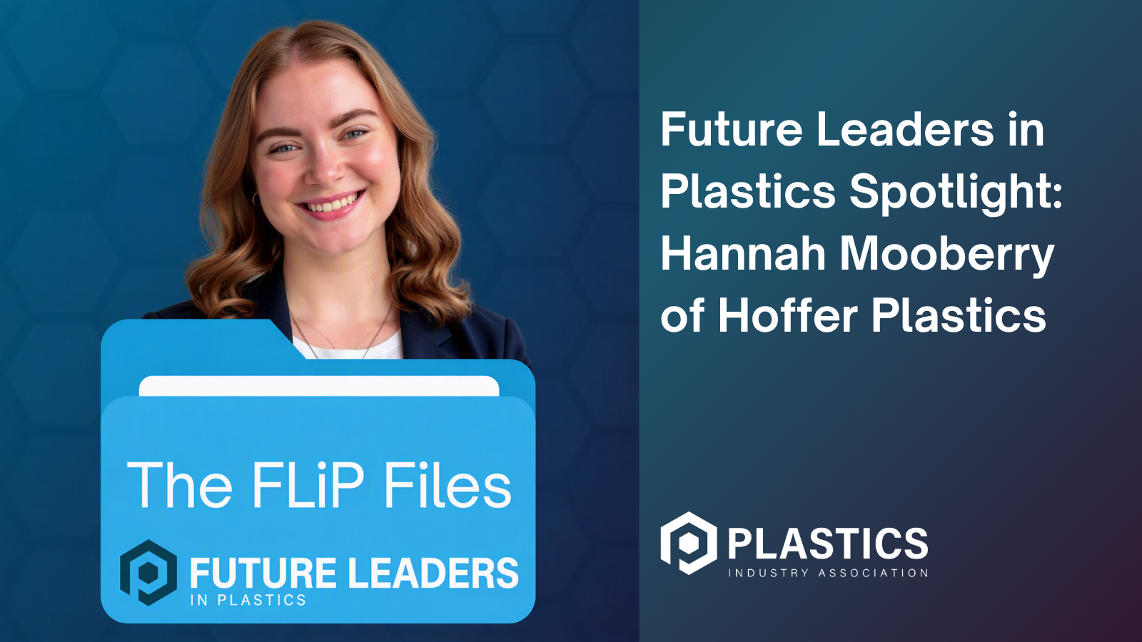 Future Leaders in Plastics Spotlight Hannah Mooberry of Hoffer Plastics