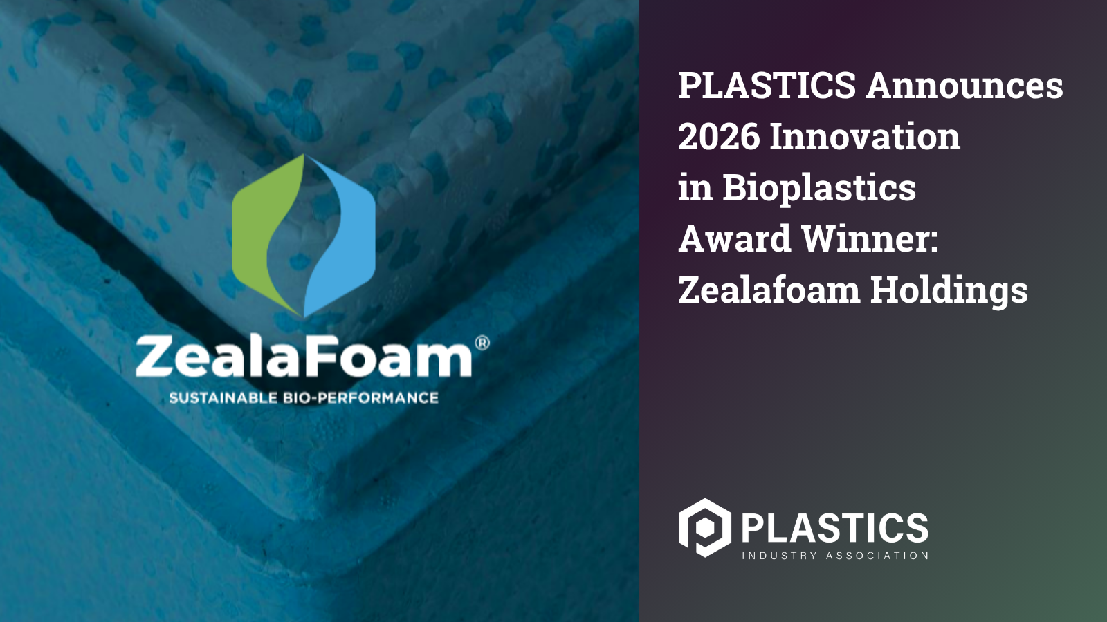 PLASTICS Announces 2026 Innovation  in Bioplastics  Award Winner:  Zealafoam Holdings